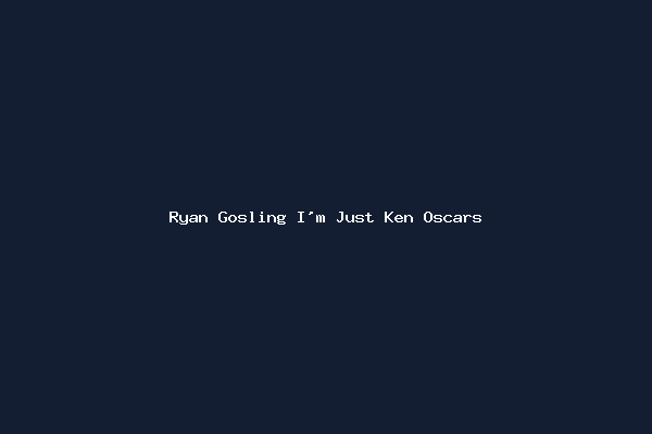 Ryan Gosling I'm Just Ken Oscars