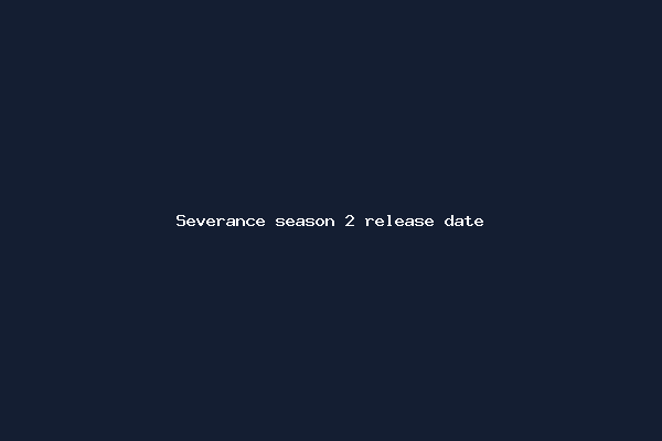 Severance season 2 release date