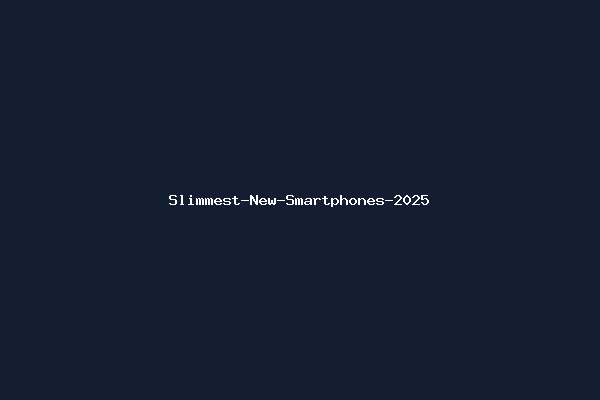 Slimmest-New-Smartphones-2025