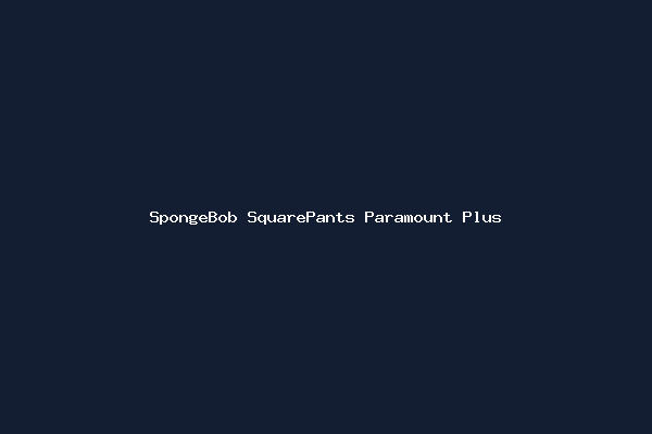 SpongeBob SquarePants Paramount Plus