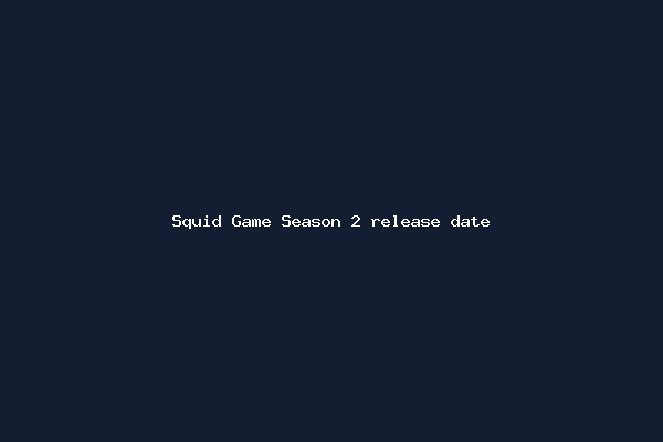 Squid Game Season 2 release date