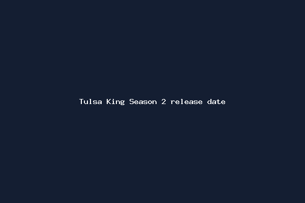 Tulsa King Season 2 release date