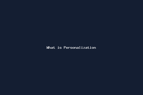 What is Personalization