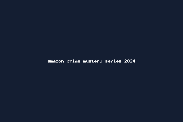 amazon prime mystery series 2024
