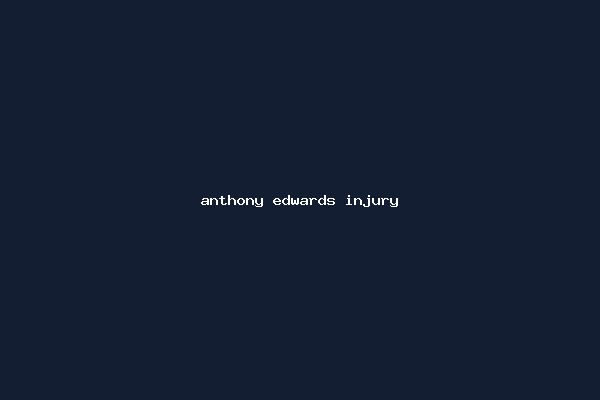 anthony edwards injury