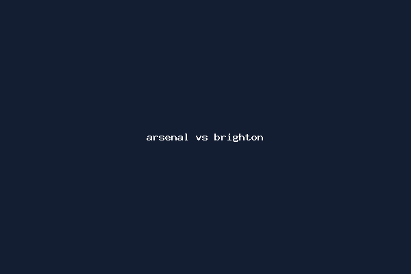 arsenal vs brighton