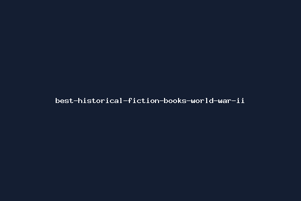 best-historical-fiction-books-world-war-ii