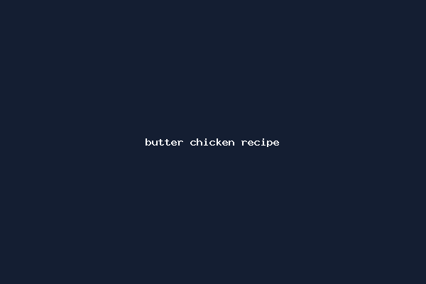 butter chicken recipe