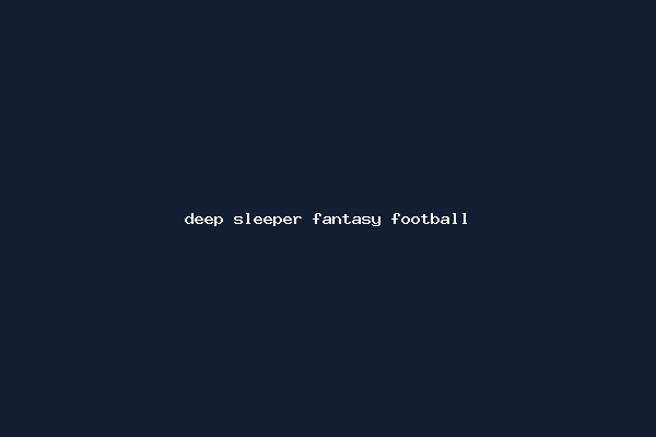 deep sleeper fantasy football