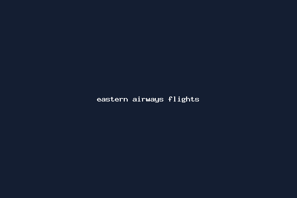 eastern airways flights