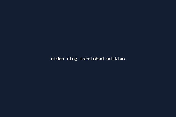 elden ring tarnished edition