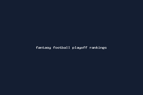 fantasy football playoff rankings