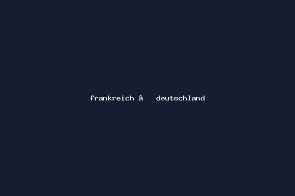 frankreich – deutschland
