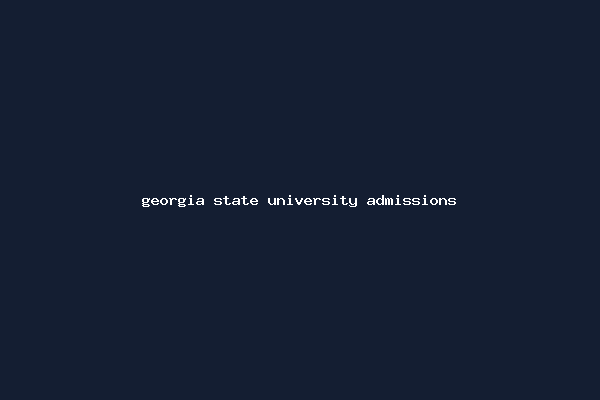 georgia state university admissions