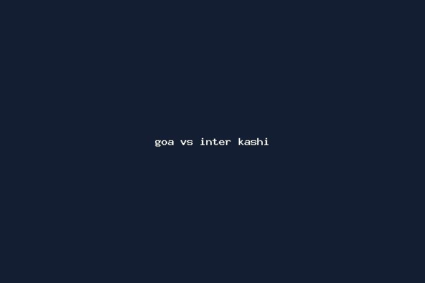 goa vs inter kashi