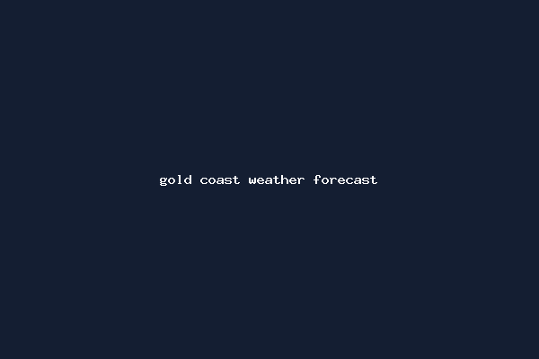 gold coast weather forecast