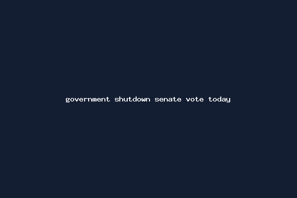 government shutdown senate vote today