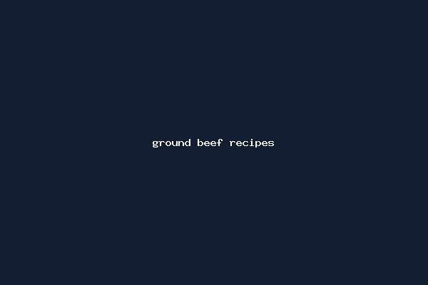 ground beef recipes