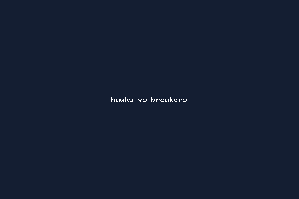 hawks vs breakers