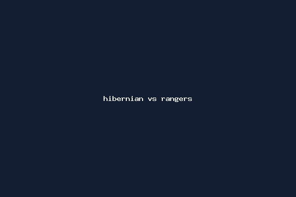 hibernian vs rangers