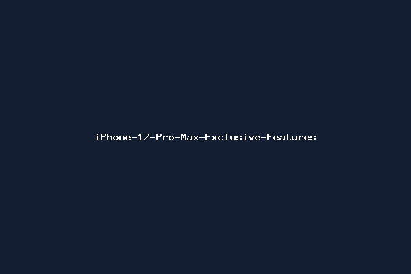 iPhone-17-Pro-Max-Exclusive-Features