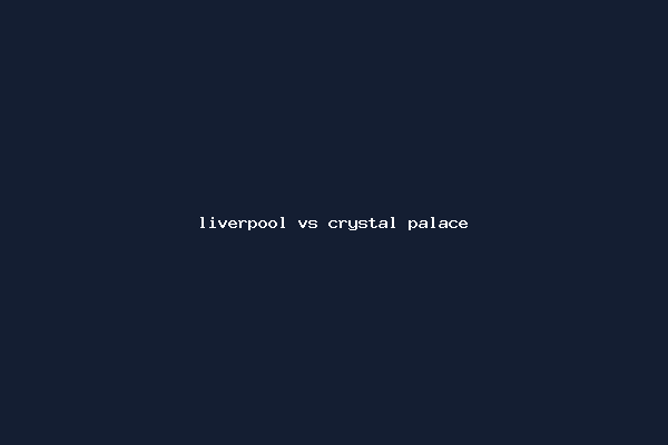 liverpool vs crystal palace