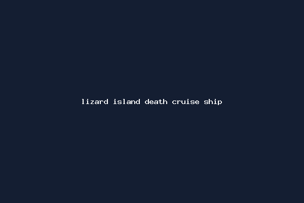 lizard island death cruise ship