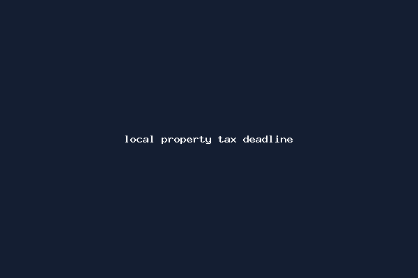 local property tax deadline