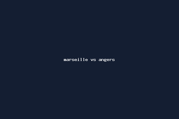 marseille vs angers