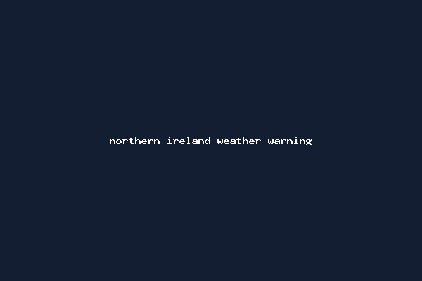 northern ireland weather warning
