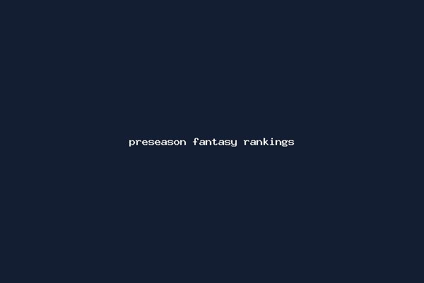 preseason fantasy rankings