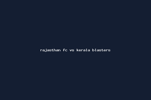 rajasthan fc vs kerala blasters