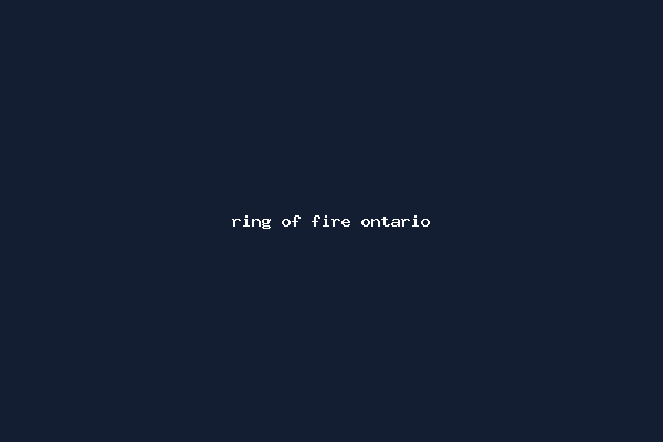 ring of fire ontario