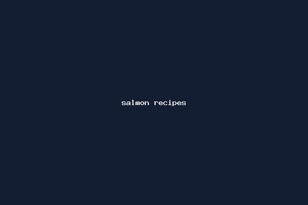 salmon recipes