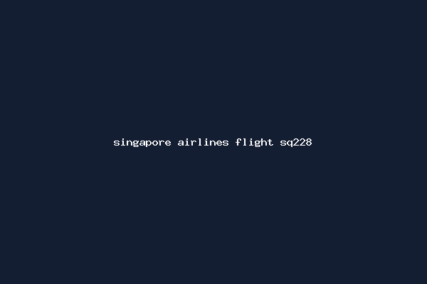 singapore airlines flight sq228