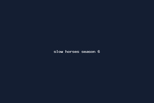 slow horses season 6