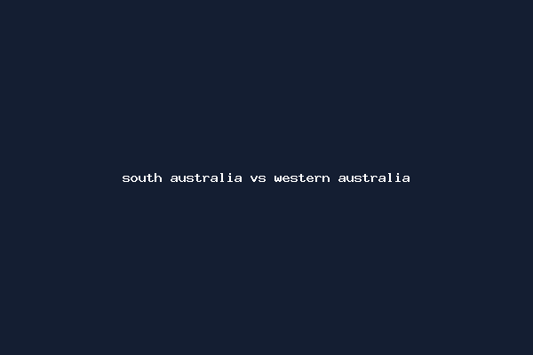 south australia vs western australia