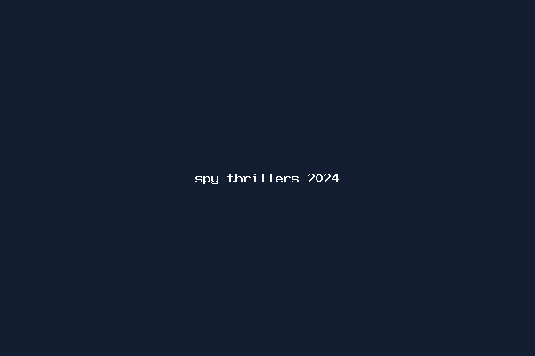 spy thrillers 2024