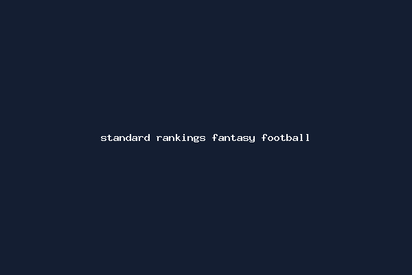 standard rankings fantasy football