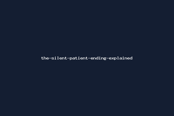 the-silent-patient-ending-explained