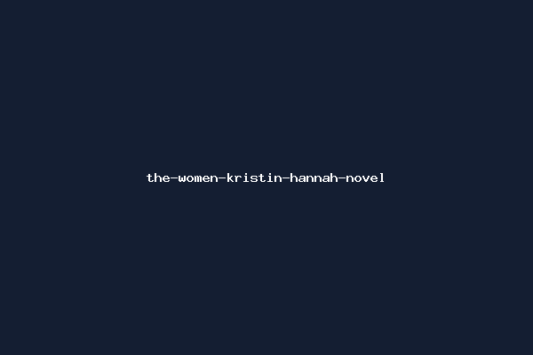 the-women-kristin-hannah-novel