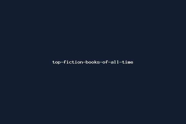 top-fiction-books-of-all-time