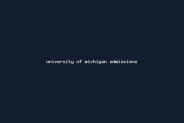 university of michigan admissions