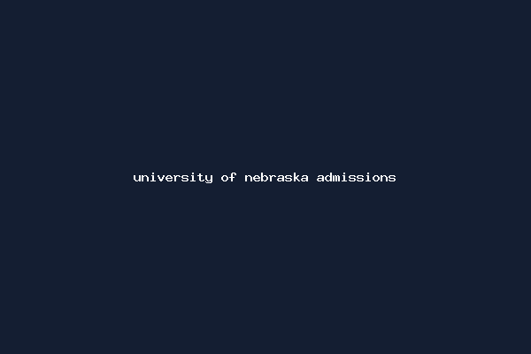 university of nebraska admissions