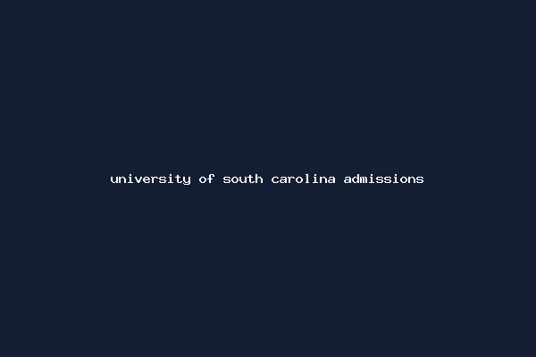 university of south carolina admissions
