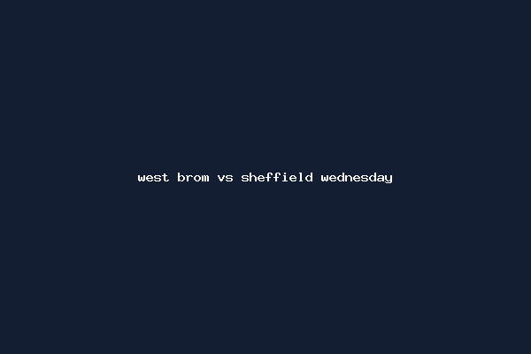 west brom vs sheffield wednesday