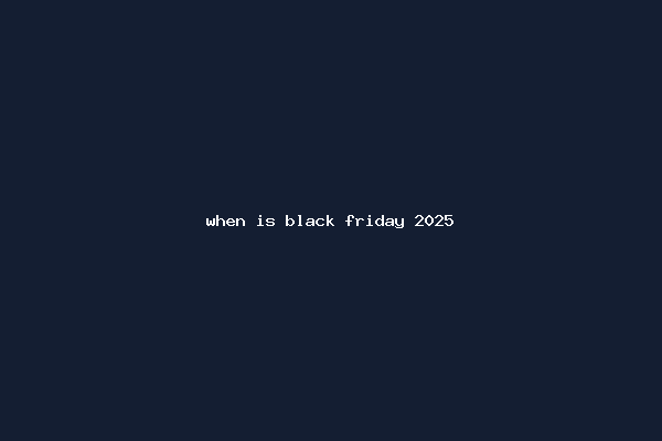 when is black friday 2025