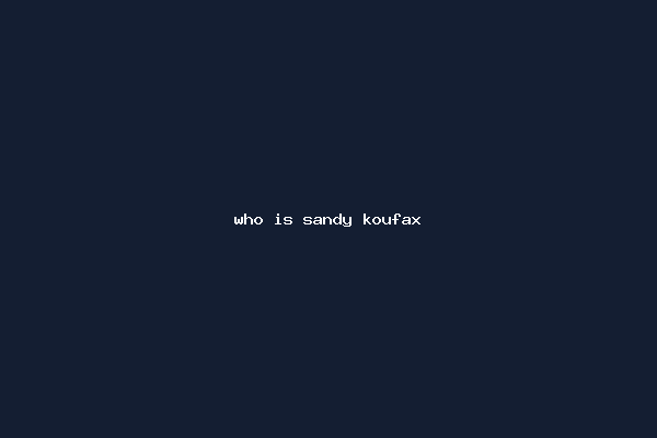 who is sandy koufax