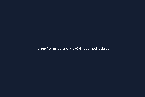 women's cricket world cup schedule